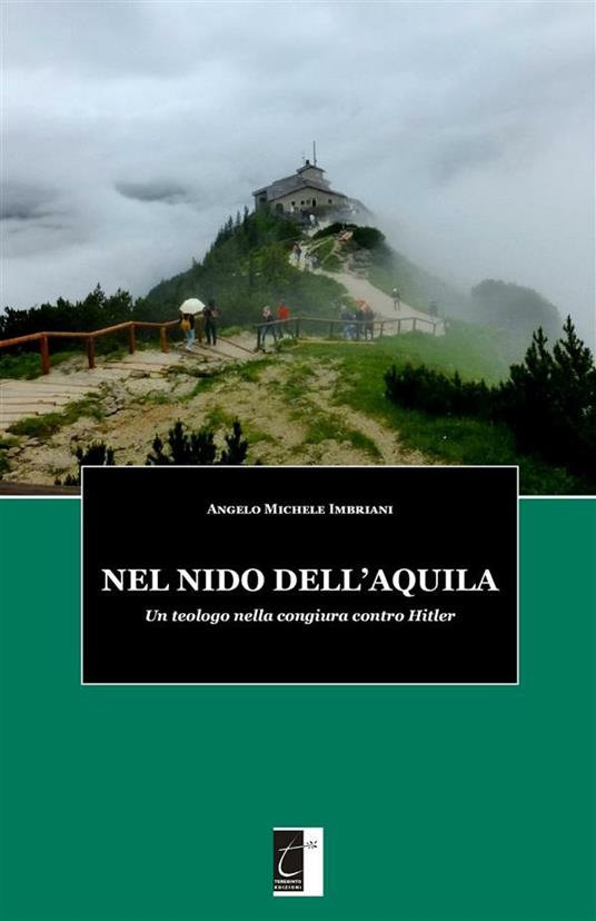 Nel nido dell'aquila. Un teologo nella congiura contro Hitler - Angelo Michele Imbriani - ebook