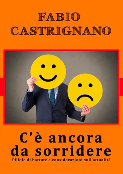 C'è ancora da sorridere. Pillole di battute e considerazioni sull'attualità - Fabio Castrignano - copertina