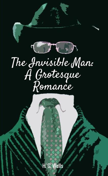 The invisible man. A grotesque romance - Herbert George Wells - copertina