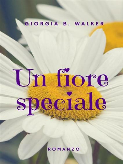 Un fiore speciale - Giorgia B. Walker - ebook