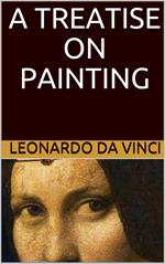 A Treatise on Painting (Illustrated)