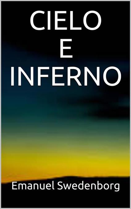 Cielo e inferno - Emanuel Swedenborg - ebook