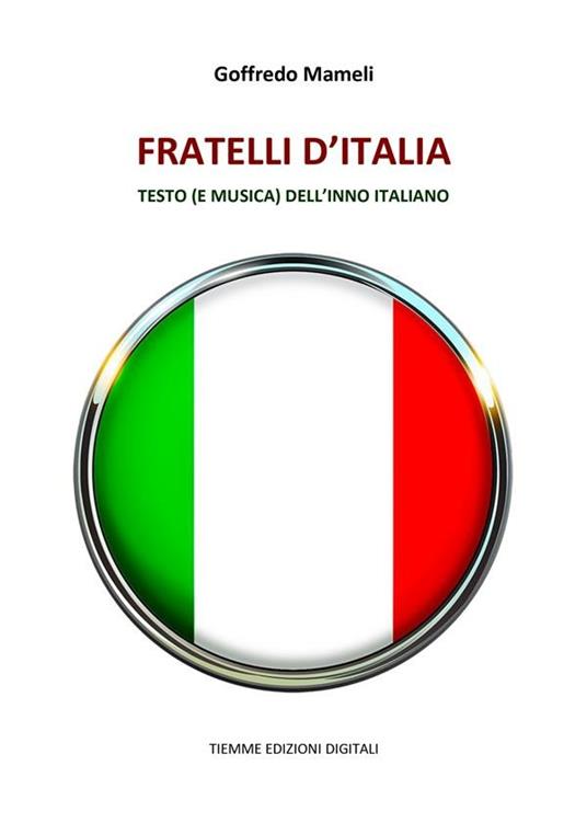 Fratelli d'Italia. Testo (e musica) dell'inno italiano - Goffredo Mameli - ebook