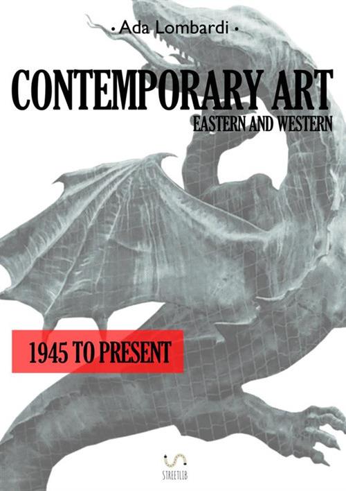 Contemporary art. Eastern and Western. 1945 to present - Ada Lombardi - copertina