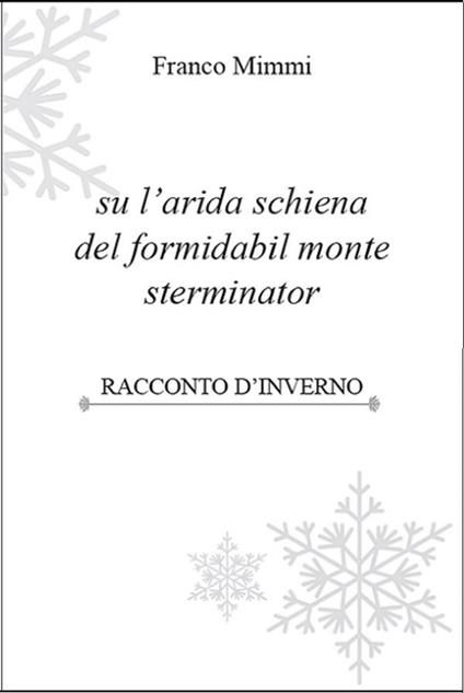 Su l'arida schiena del formidabil monte sterminator - Franco Mimmi - ebook