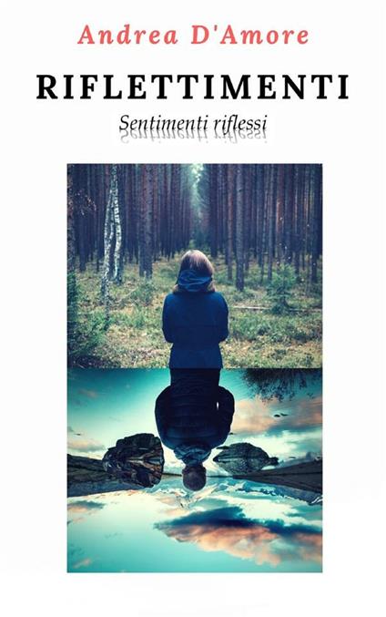 Riflettimenti. Sentimenti riflessi - Andrea D'Amore - ebook