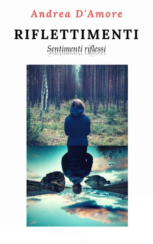 Riflettimenti. Sentimenti riflessi - Andrea D'Amore - ebook