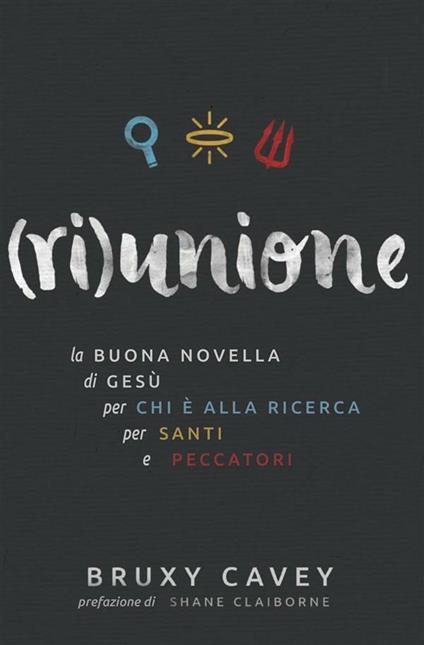 (Ri)unione. La buona novella di Gesù, per chi è alla ricerca, per santi e peccatori - Bruxy Cavey - ebook