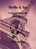 Stella & Jay. Una vacanza da detective