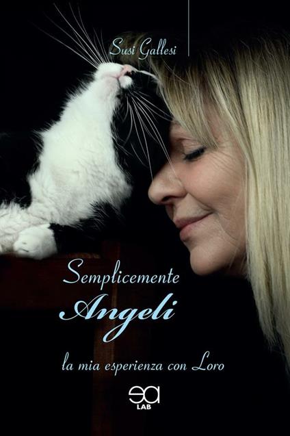 Semplicemente angeli. La mia esperienza con loro - Susi Gallesi - ebook