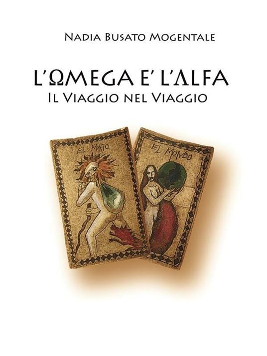 L' omega è l'alfa. Il viaggio nel viaggio - Nadia Busato Mogentale - ebook