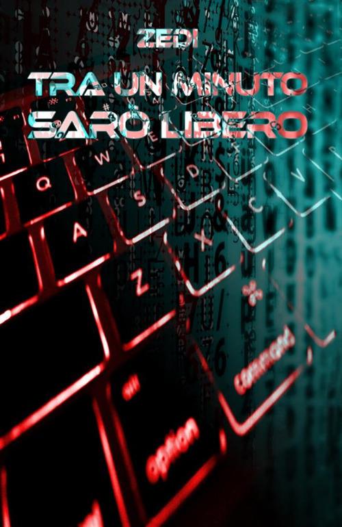 Tra un minuto sarò libero - Zedi - copertina
