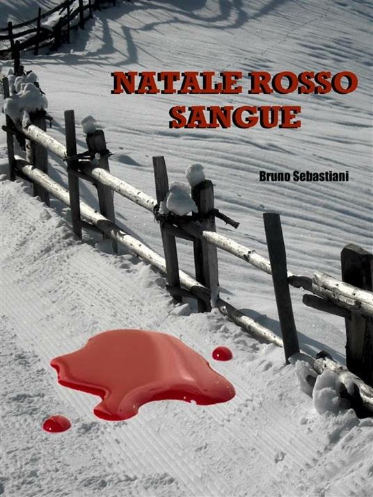 Natale rosso sangue - Bruno Sebastiani - ebook