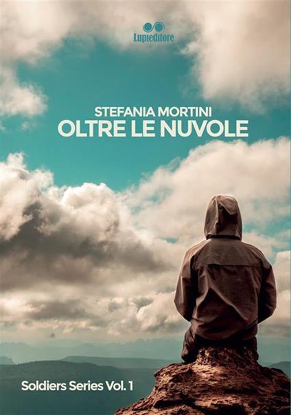 Oltre le nuvole. Soldiers series. Vol. 1 - Stefania Mortini - ebook