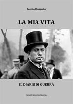 La mia vita. Con il diario di guerra