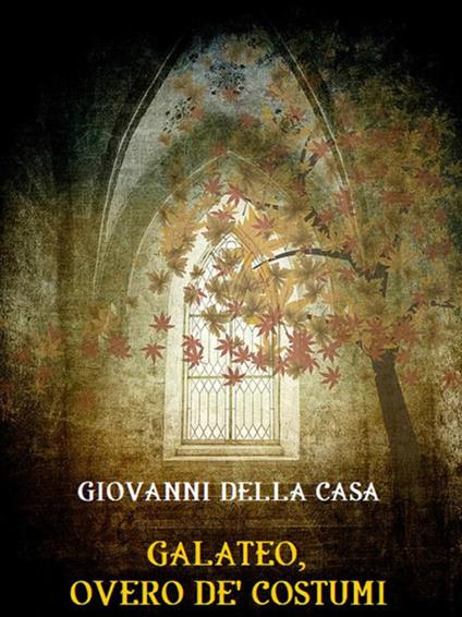 Galateo, overo de' costumi - Giovanni Della Casa - ebook