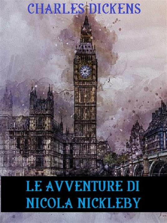 Le avventure di Nicola Nickleby - Charles Dickens - ebook