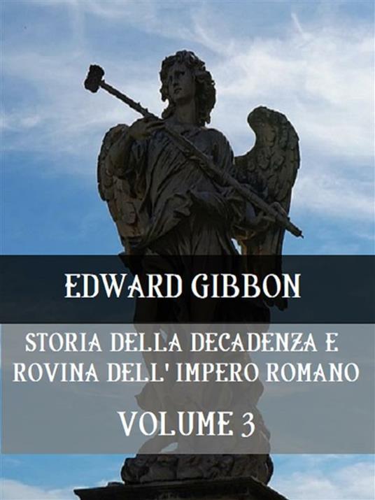 Storia della decadenza e rovina dell'impero romano. Vol. 3 - Edward Gibbon - ebook