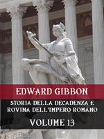 Storia della decadenza e rovina dell'impero romano. Vol. 13