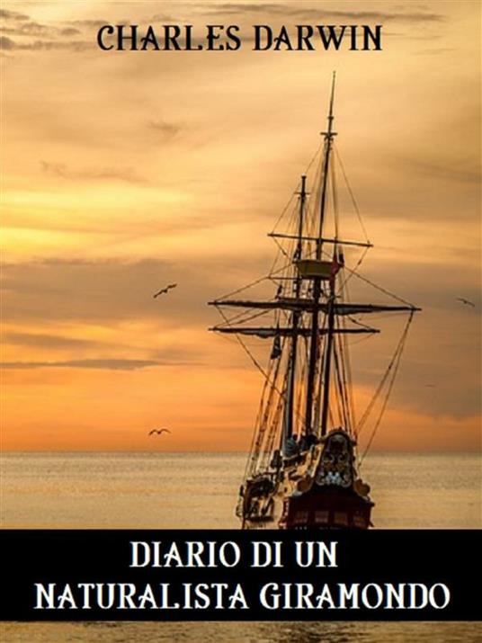 Diario di un naturalista giramondo - Charles Darwin - ebook