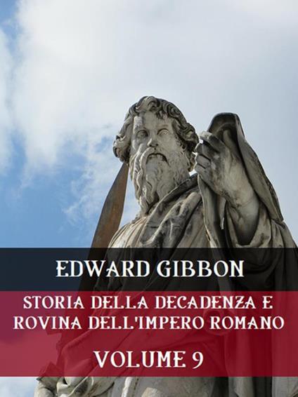 Storia della decadenza e rovina dell'impero romano. Vol. 9 - Edward Gibbon - ebook