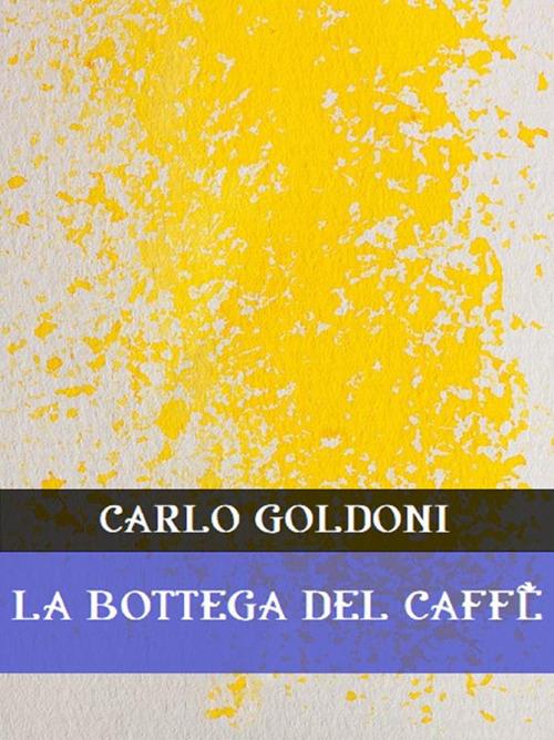 La bottega del caffè - Carlo Goldoni - ebook