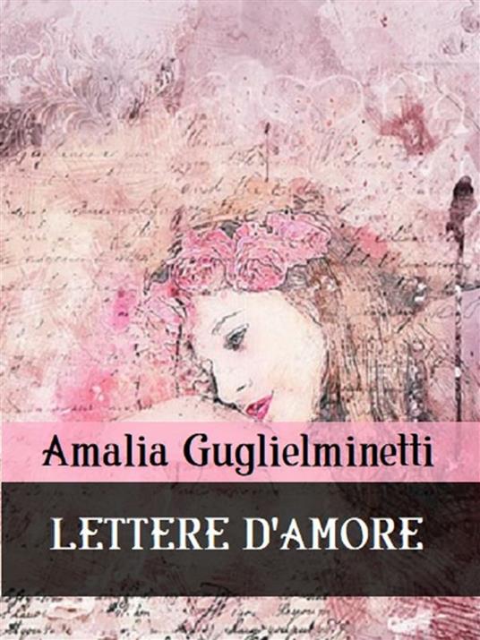 Lettere d'amore - Amalia Guglielminetti - ebook
