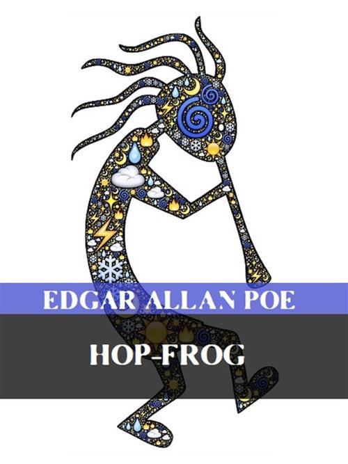 Hop-Frog - Edgar Allan Poe - ebook