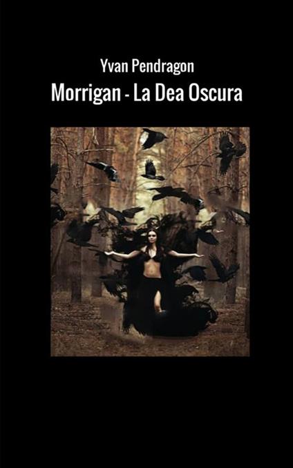 Morrigan. La dea oscura - Yvan Pendragon - copertina