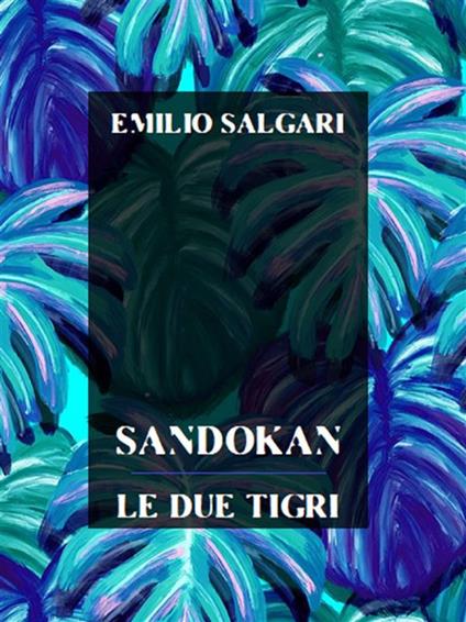 Sandokan. Le due tigri - Emilio Salgari - ebook