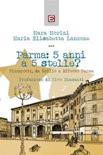 Parma: 5 anni a 5 stelle? Pizzarotti, da Grillo a «Effetto Parma»