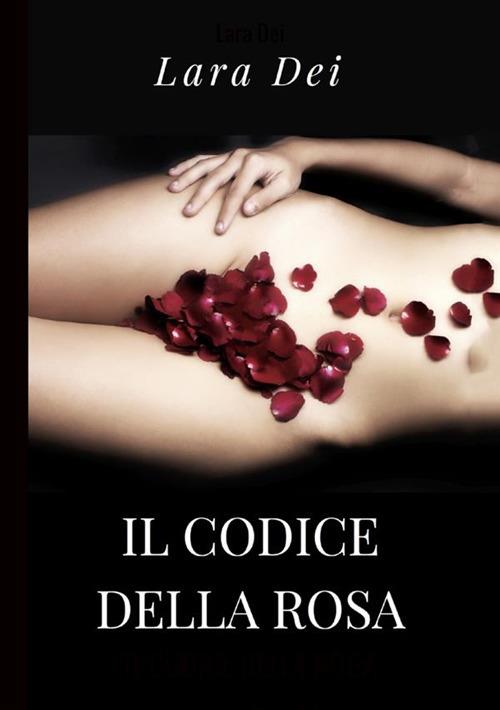 Il codice Della Rosa - Lara Dei - copertina