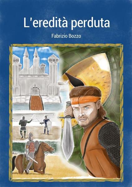 L' eredità perduta. Ediz. illustrata - Fabrizio Bozzo - ebook