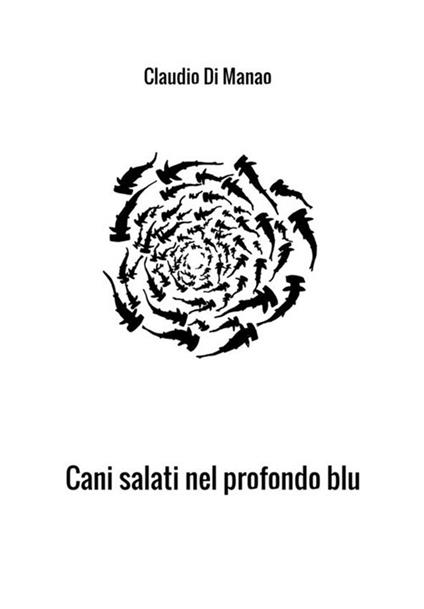 Cani salati nel profondo blu - Claudio Di Manao - copertina
