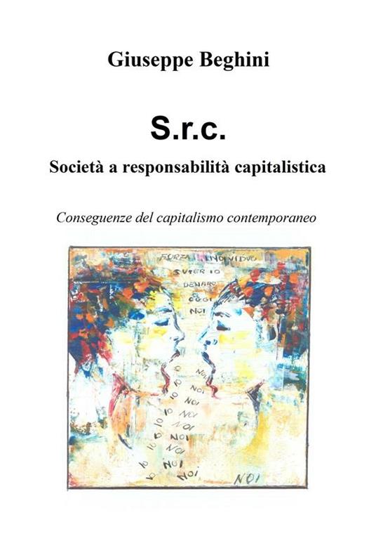 Società a responsabilità capitalistica. Conseguenze del capitalismo contemporaneo - Giuseppe Beghini - ebook