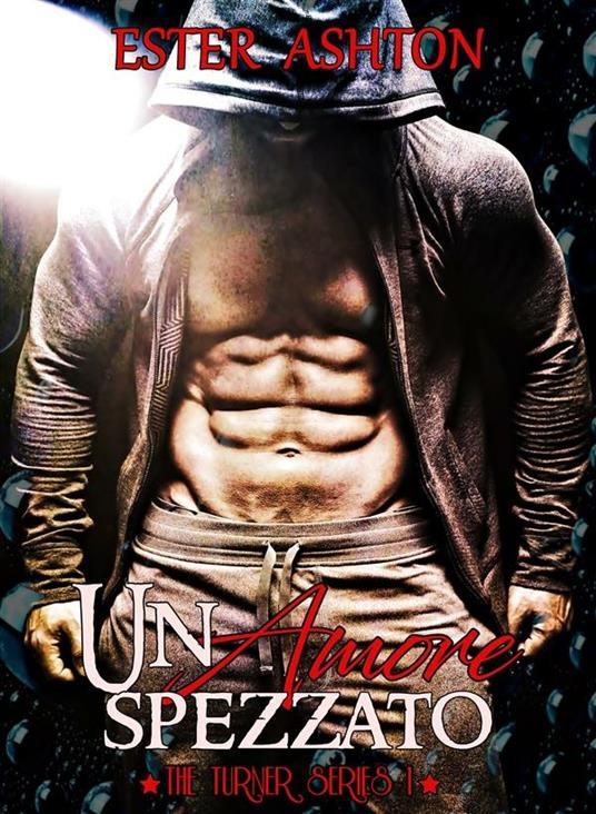 Un amore spezzato. Turner series. Vol. 1 - Ester Ashton - ebook