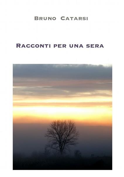 Racconti per una sera - Bruno Catarsi - ebook