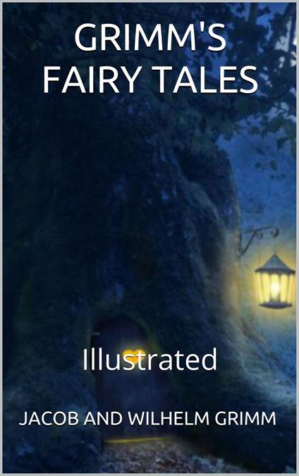 Grimms’ Fairy Tales - Illustrated