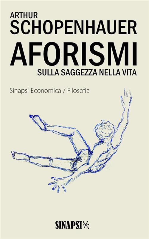 Aforismi sulla saggezza nella vita - Arthur Schopenhauer,Oscar D. Chilesotti - ebook
