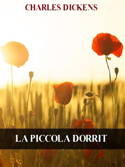 La piccola Dorrit - Charles Dickens - ebook