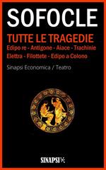 Tutte le tragedie: Edipo re-Antigone-Aiace-Trachinie-Elettra-Filottete-Edipo a Colono. Ediz. integrale