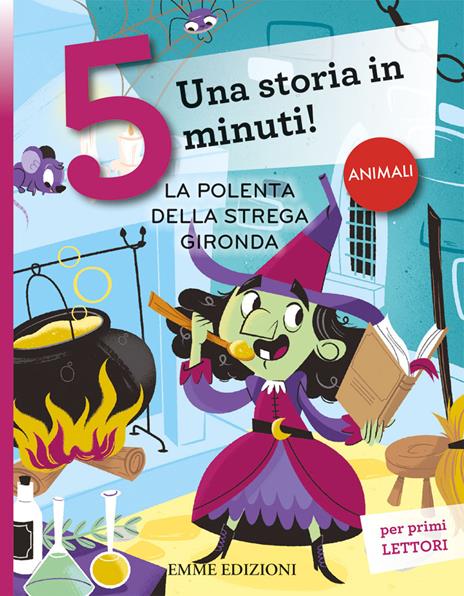 La polenta della strega Gironda. Una storia in 5 minuti! Ediz. a colori - Giuditta Campello - copertina