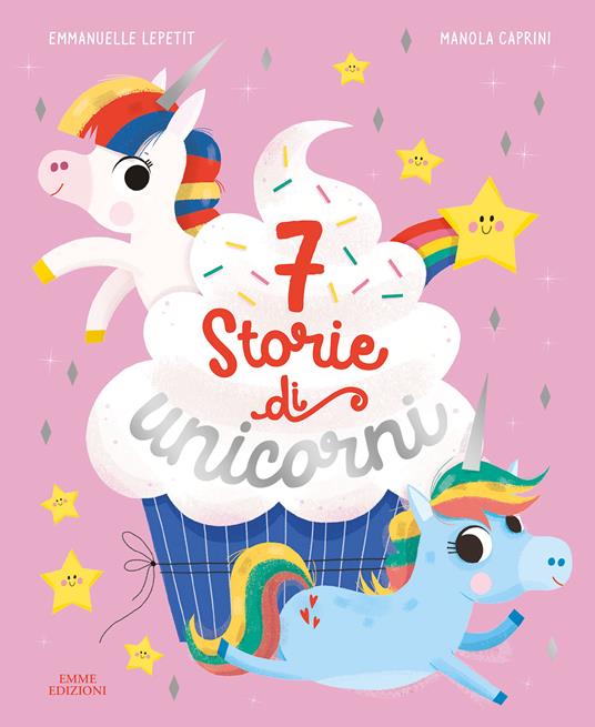 7 storie di unicorni. Ediz. a colori - Emmanuelle Lepetit - copertina