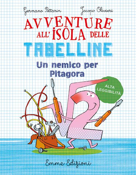 Un nemico per Pitagora. Avventure all'isola delle tabelline. Ediz. ad alta leggibilità - Germano Pettarin,Jacopo Olivieri - copertina