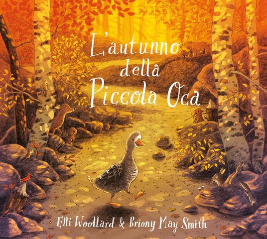 L'autunno della Piccola Oca. Ediz. illustrata - Elli Woollard - copertina