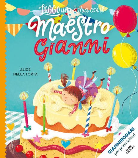 Alice nella torta. Stampatello maiuscolo. Ediz. illustrata - Gianni Rodari - copertina