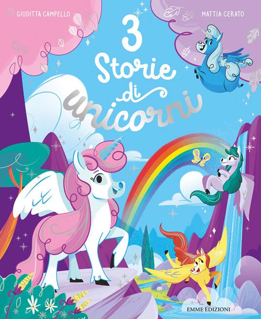 3 storie di unicorni. Ediz. illustrata - Giuditta Campello - copertina