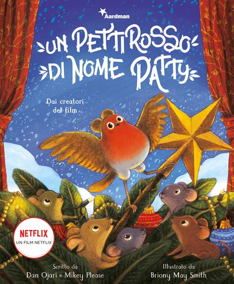 Un pettirosso di nome Patty. Dai creatori del film. Ediz. a colori - Dan Ojari,Mikey Please - copertina