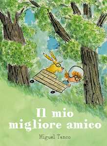 Libro Il mio migliore amico. Ediz. a colori Miguel Tanco