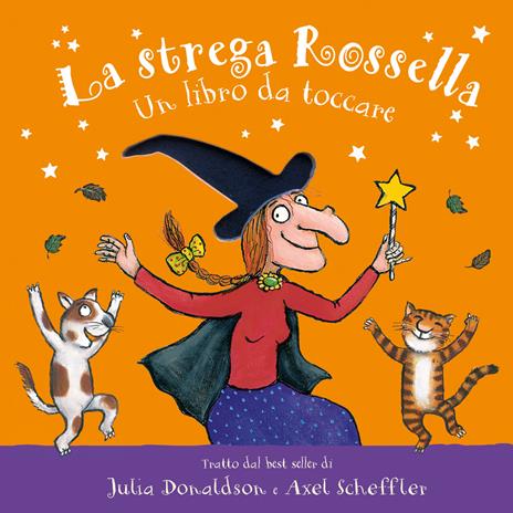 La strega Rossella. Un libro da toccare. Con inserti tattili. Ediz. a colori - Julia Donaldson - copertina